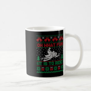 Oh What Fun It Is To Ride Snowmobile Ugly Christma Coffee Mug