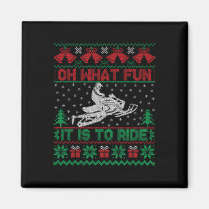 Oh What Fun It Is To Ride Snowmobile Ugly Christma Magnet