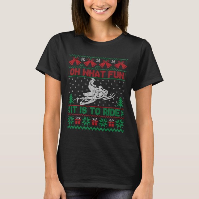 Oh What Fun It Is To Ride Snowmobile Ugly Christma T-Shirt (Front)