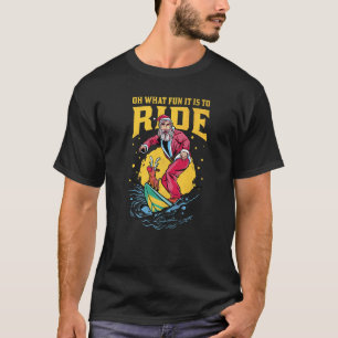 Oh What Fun It Is To Ride Surfing Santa Christmas T-Shirt