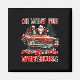Oh What Fun It Is To Ride To White House Funny San Magnet