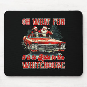 Oh What Fun It Is To Ride To White House Funny San Mouse Pad
