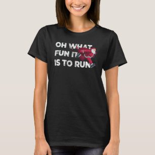 Oh What Fun It Is To Run Funny Runners Christmas T-Shirt