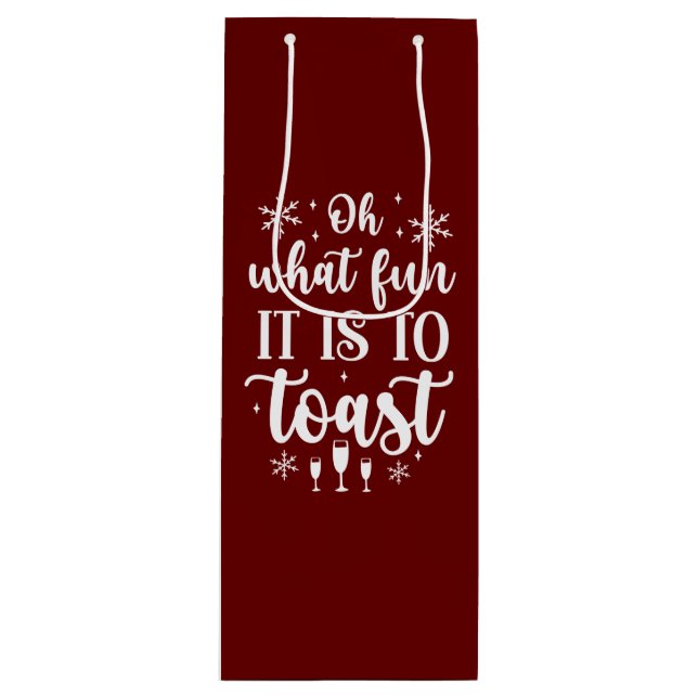 Oh What Fun it is to Toast  Wine Gift Bag (Front)