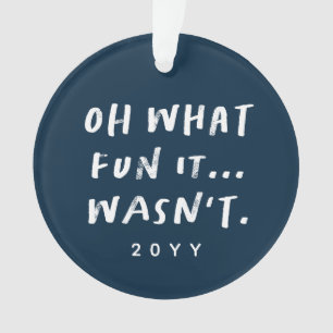 Oh what fun it wasn't sarcastic funny 2022 photo ornament