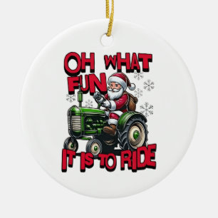 Oh What Fun To is it To Ride Christmas Farmers Ceramic Ornament
