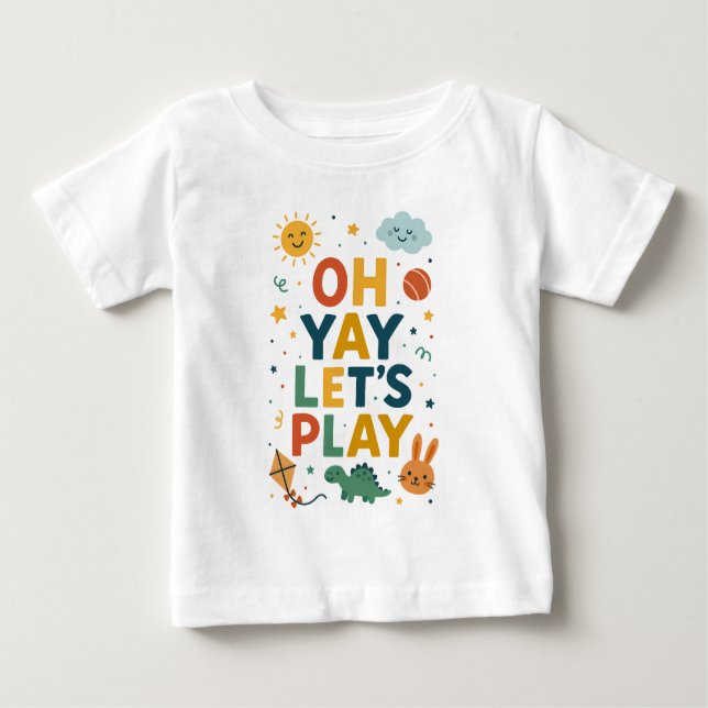 Oh Yay Let's Play – Fun Kids Room Wall Art Baby T-Shirt (Front)