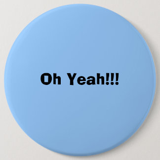 Oh Yeah!!! 6 Cm Round Badge