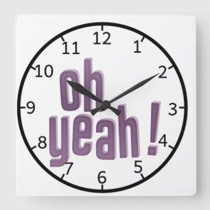 Oh Yeah Quotes Square Wall Clock