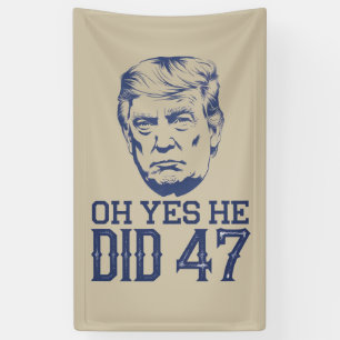 Oh Yes He Did 47 Trump 2024 Banner