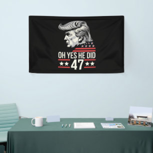 Oh Yes He Did 47 Trump 2024 Banner