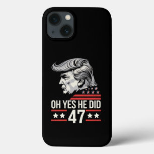 Oh Yes He Did 47 Trump 2024  iPhone 13 Case