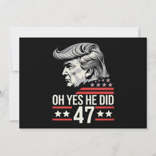 Oh Yes He Did 47 Trump 2024 Invitation