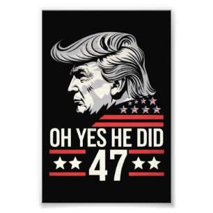 Oh Yes He Did 47 Trump 2024 Photo Print