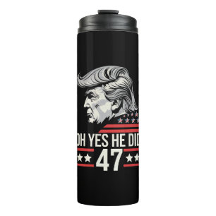 Oh Yes He Did 47 Trump 2024 Thermal Tumbler