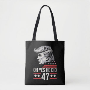 Oh Yes He Did 47 Trump 2024 Tote Bag