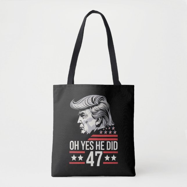 Oh Yes He Did 47 Trump 2024  Tote Bag (Front)