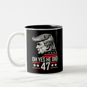 Oh Yes He Did 47 Trump 2024  Two-Tone Coffee Mug