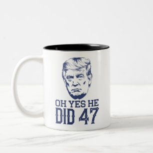 Oh Yes He Did 47 Trump 2024  Two-Tone Coffee Mug