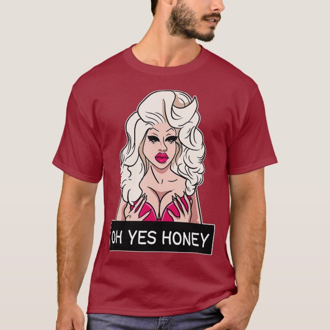 Oh Yes Honey Drag Queen Yas Queen Drag Clothing T-Shirt (Front)