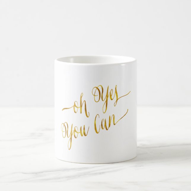 Oh Yes You Can Quote Gold Faux Foil Courage Coffee Mug (Center)