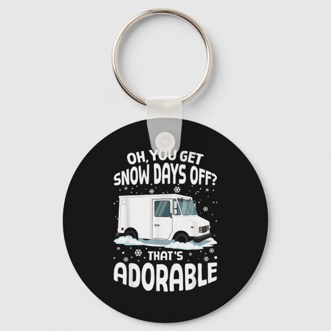 Oh You Got Snow Days Off Mail Stal Worker Funny Ch Key Ring (Front)
