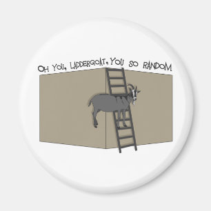 Oh You, LadderGoat , You so Random Magnet