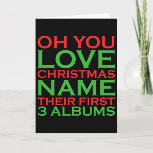 Oh You Love Christmas Name Their First 3 Albums  Card