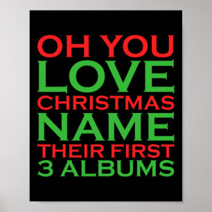 Oh You Love Christmas Name Their First 3 Albums Poster