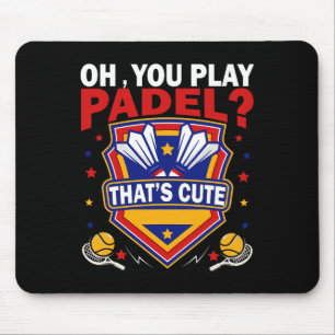 Oh You Play Padel Try Dminton Racquets And Shuttle Mouse Pad