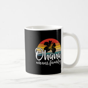 Ohana Means Family Hibiscus Retro Hawaii Summer Ho Coffee Mug