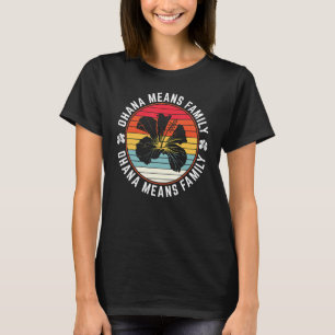 Ohana Means Family Quote Hibiscus 70s Retro Hawaii T-Shirt