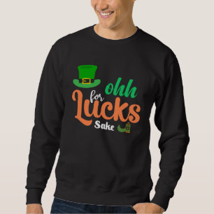 Ohh for Lucks Sake C Shamrock Hat Sweatshirt