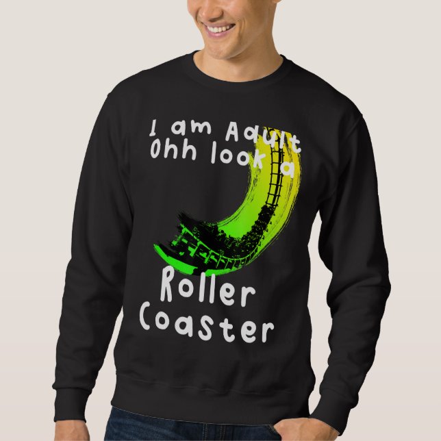 Ohh Look A Roller Coaster Sweatshirt (Front)