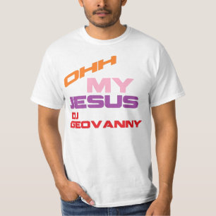 Ohh My Jesus Dj Geovanny Shirt