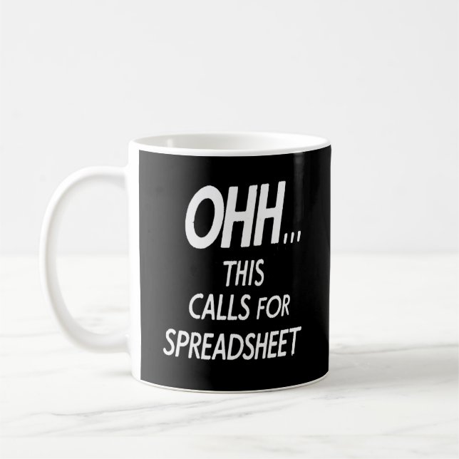 Ohh... this calls for a Spreadsheet    Coffee Mug (Left)