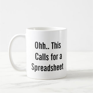Ohh This Calls for a Spreadsheet, control freaks Coffee Mug
