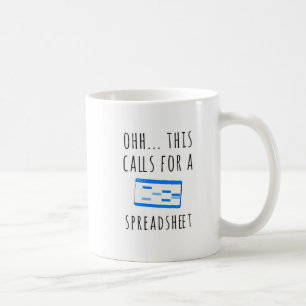 Ohh this calls for a Spreadsheet, Funny Accountant Coffee Mug