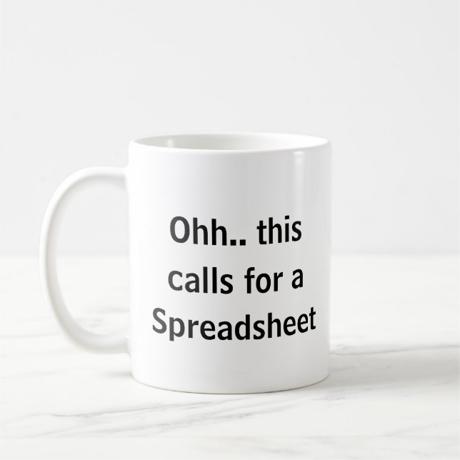Ohh this calls for a Spreadsheet, Funny Accountant Coffee Mug (Left)