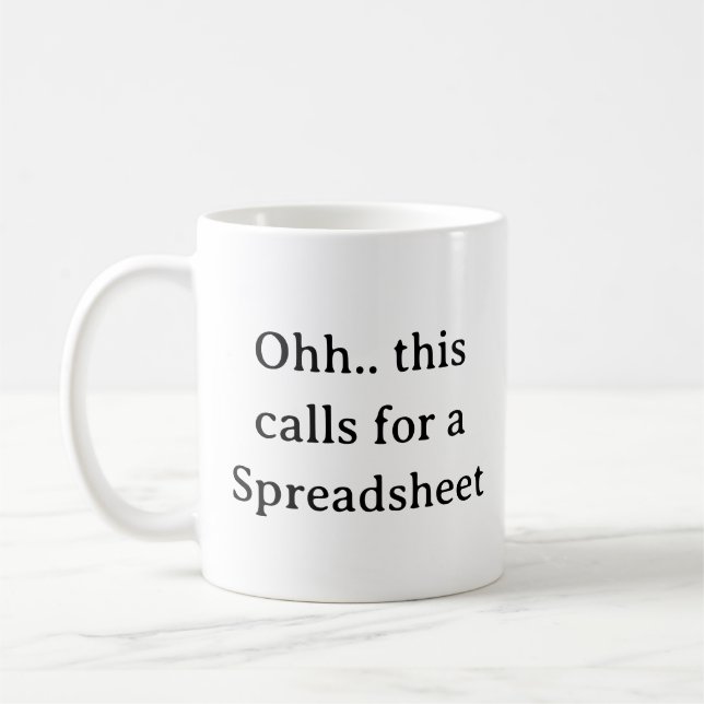 Ohh this calls for a Spreadsheet, Funny Accountant Coffee Mug (Left)