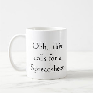 Ohh this calls for a Spreadsheet, Funny Accountant Coffee Mug