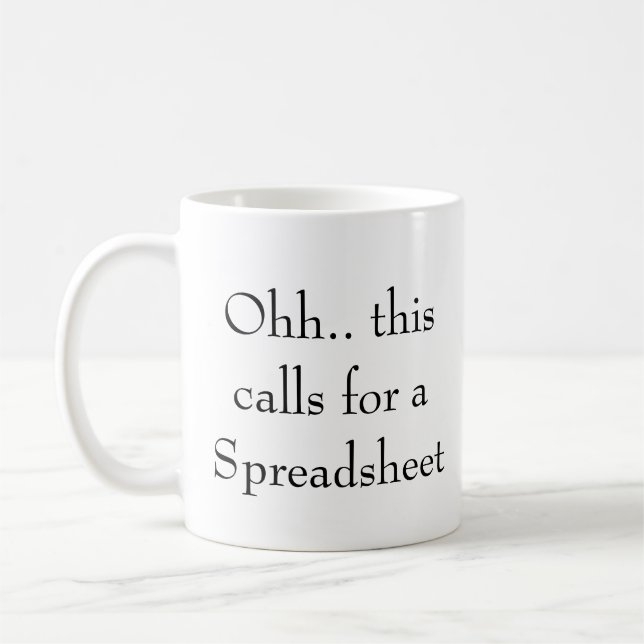 Ohh this calls for a Spreadsheet, Funny Accountant Coffee Mug (Left)
