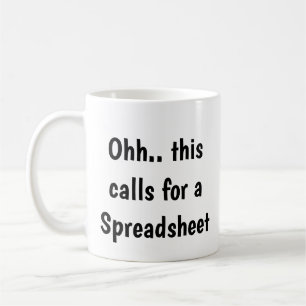 Ohh this calls for a Spreadsheet, Funny Accountant Coffee Mug