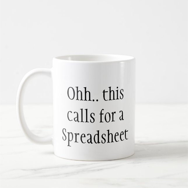 Ohh This Calls for a Spreadsheet, Funny Engineer  Coffee Mug (Left)