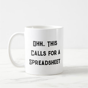Ohh This Calls for a Spreadsheet, Funny Freelancer Coffee Mug