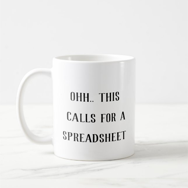 Ohh This Calls for a Spreadsheet, Math Geek Funny  Coffee Mug (Left)