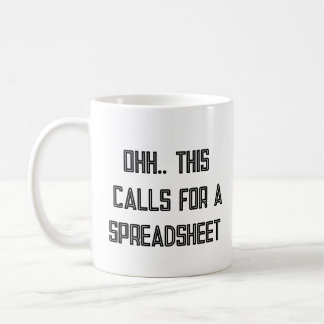 Ohh This Calls for a Spreadsheet, Nerdy Gift Coffee Mug