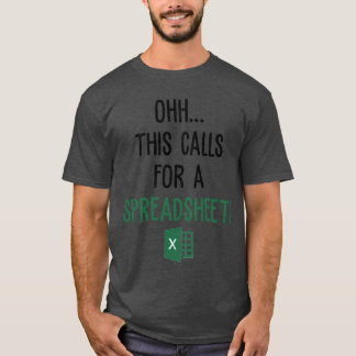 Ohhh This Calls For A Spreadsheet Spreadsheet Love T-Shirt