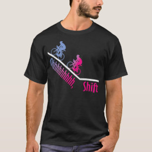 ohhhh, shift  T-Shirt