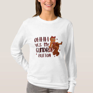 Ohhhh, Yes! My Gumdrop Button – Sassy Gingerbread  T-Shirt